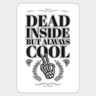 Dead inside but always cool Sticker